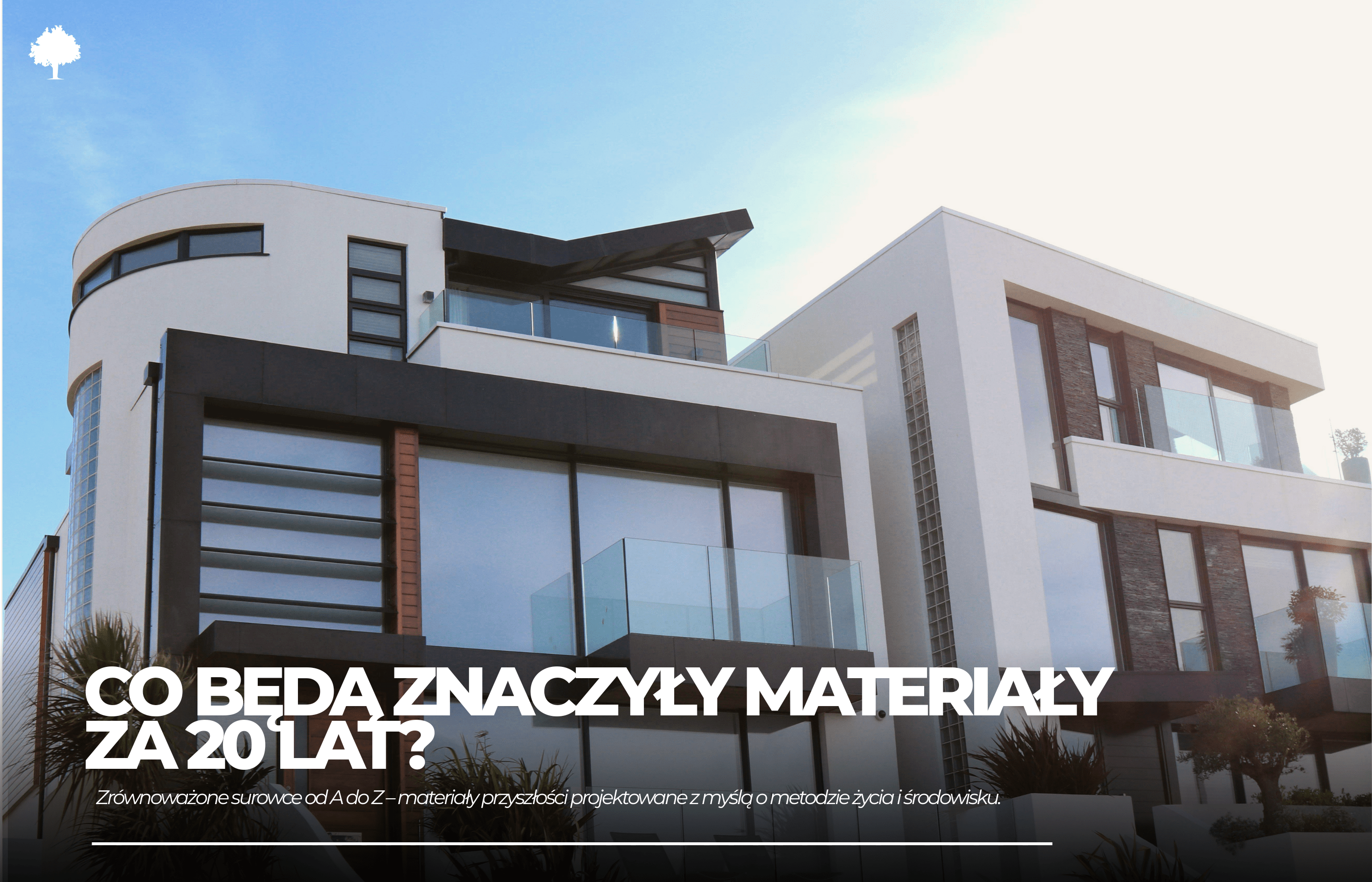 Domy przyszłości – jakie materiały będą normą za 20 lat?