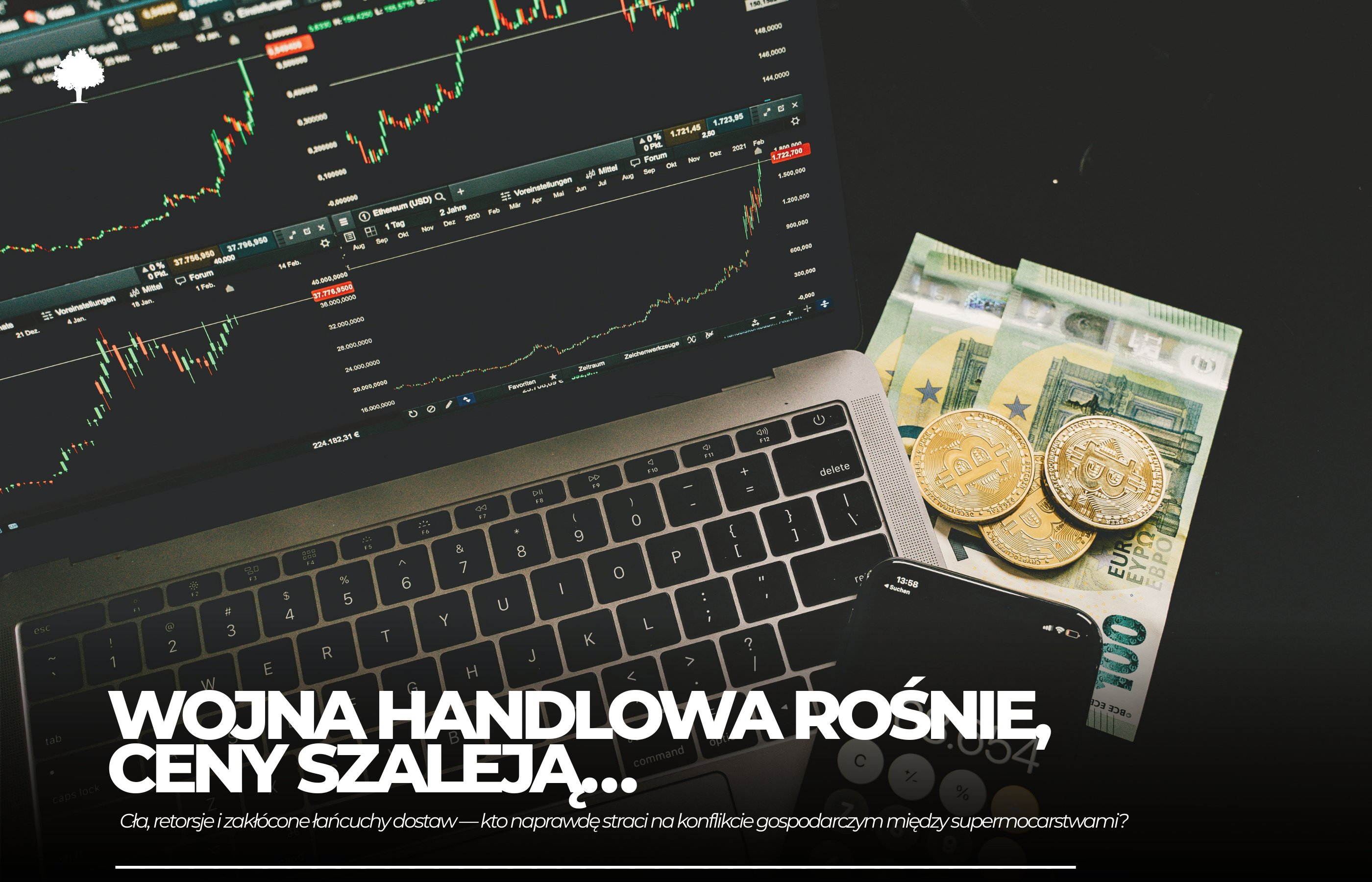 Wojna handlowa rośnie, ceny szaleją… Ale Europa ma asa w rękawie.
