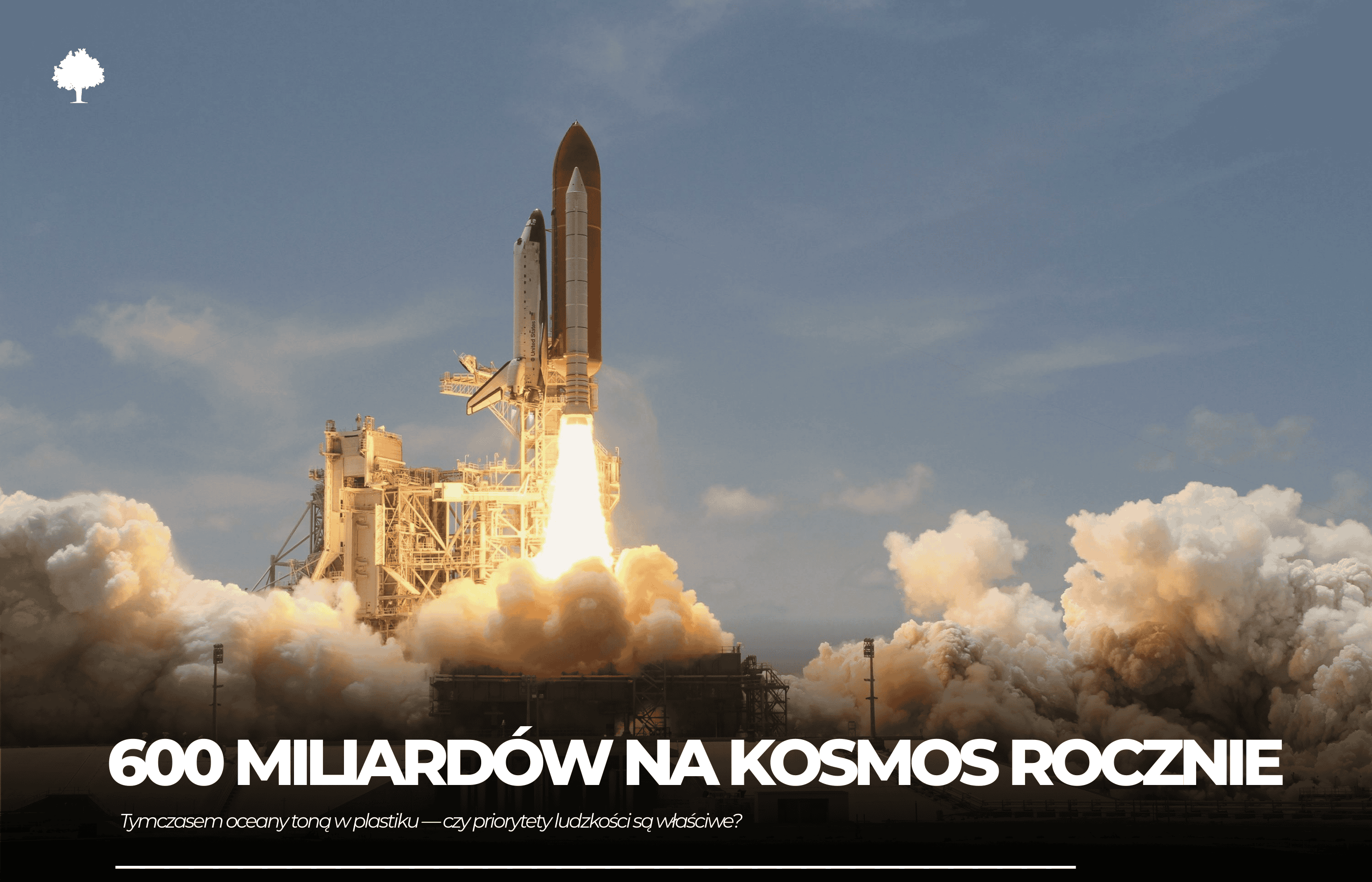 600 miliardów na kosmos rocznie, a na Ziemi wieloryby toną w plastiku