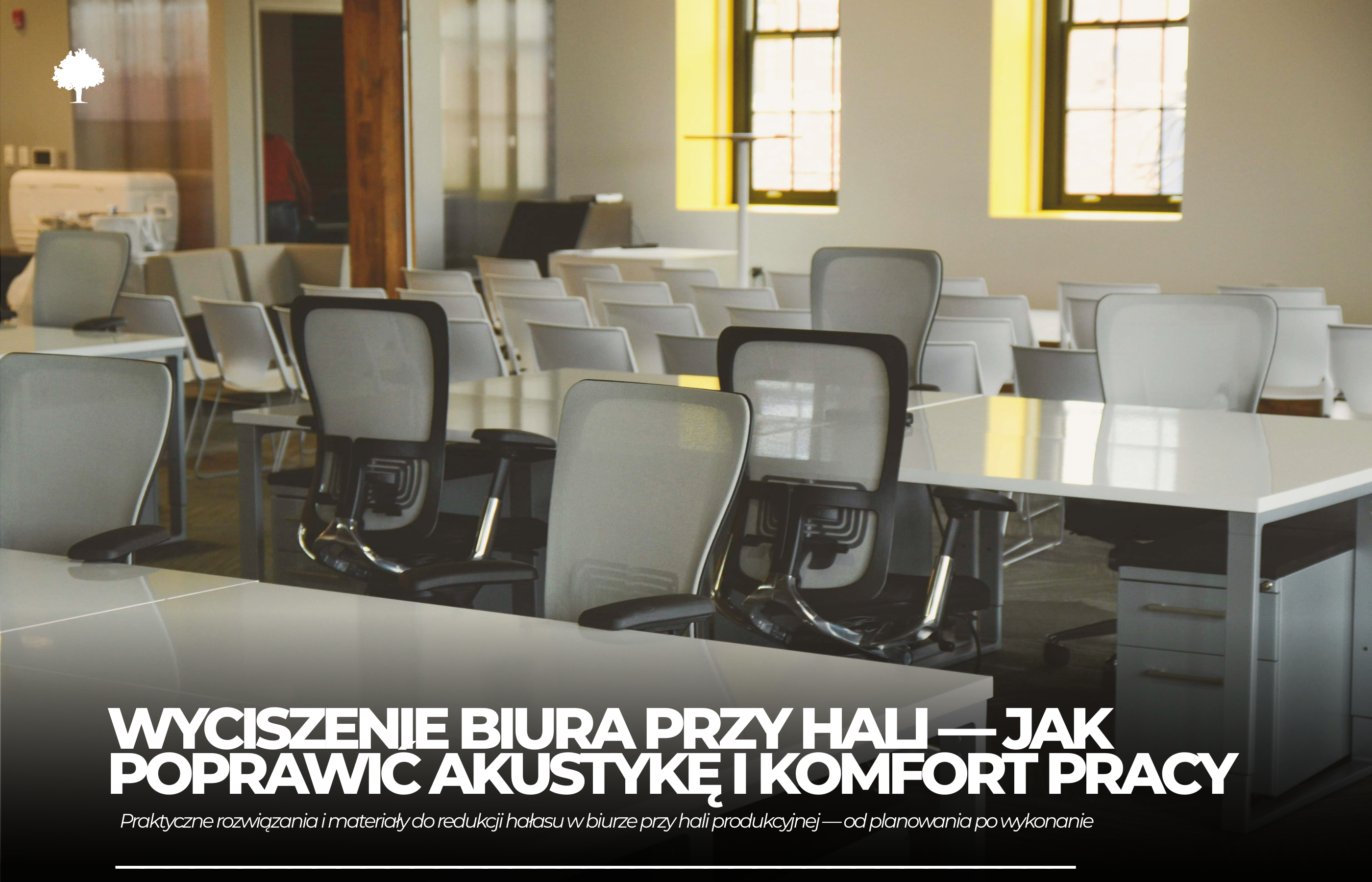 Wyciszenie biura przy hali produkcyjnej. Praktyczny poradnik 2026