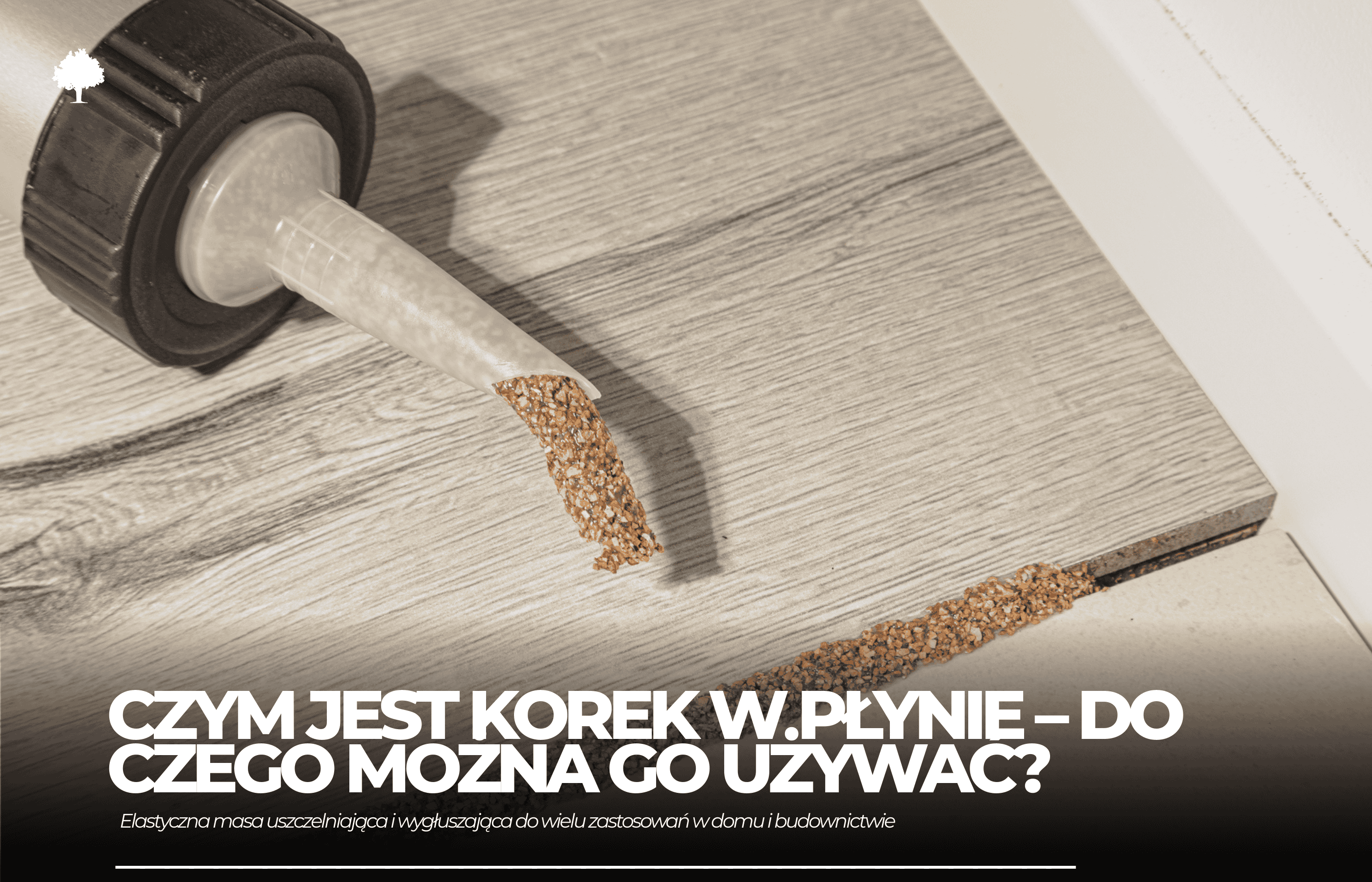 Czym jest korek w płynie? Do czego można go używać?