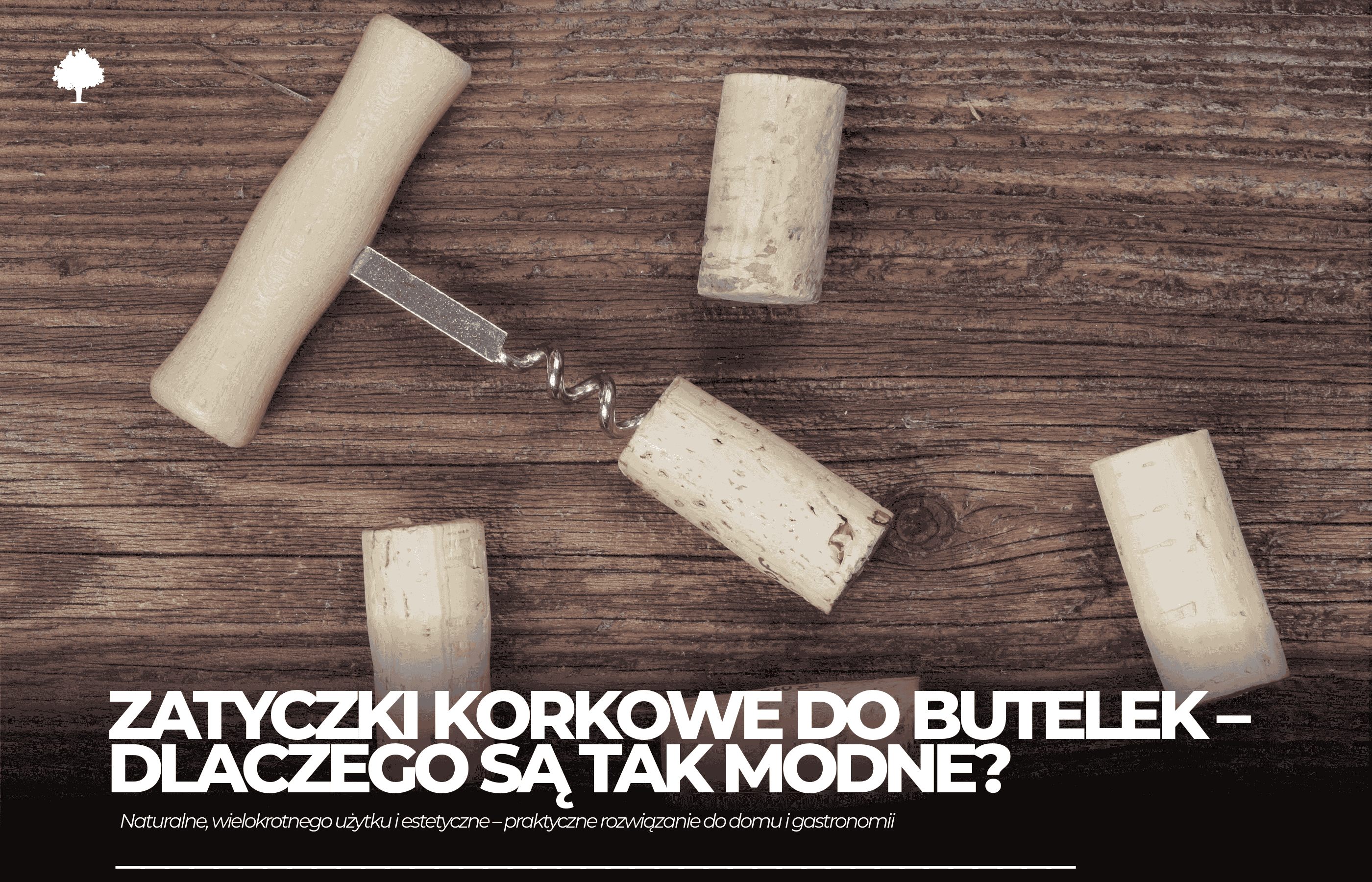 Zatyczki korkowe do butelek – dlaczego zyskały taką popularność?